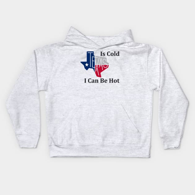 Texas Is Cold , I Can Be Hot - Funny Kids Hoodie by Casino Royal 